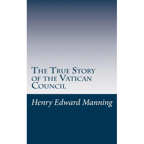 The True Story of the Vatican Council - Paperback