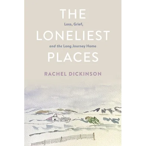 The Loneliest Places: Loss, Grief, and the Long Journey Home - Paperback
