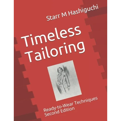 Timeless Tailoring: Ready-to-Wear Techniques Second Edition - Paperback