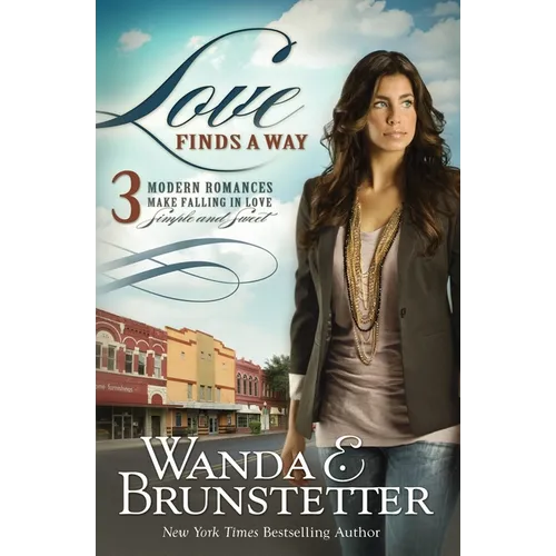 Love Finds a Way: 3 Modern Romances Make Falling in Love Simple and Sweet - Paperback