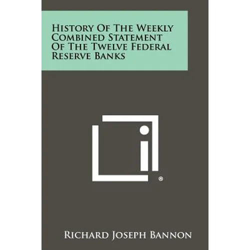 History of the Weekly Combined Statement of the Twelve Federal Reserve Banks - Paperback