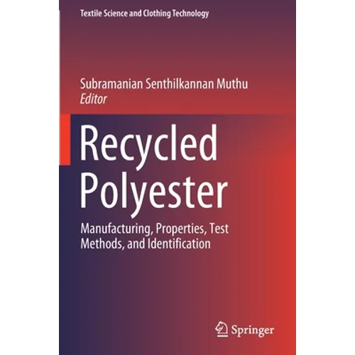 Recycled Polyester: Manufacturing, Properties, Test Methods, and Identification - Paperback