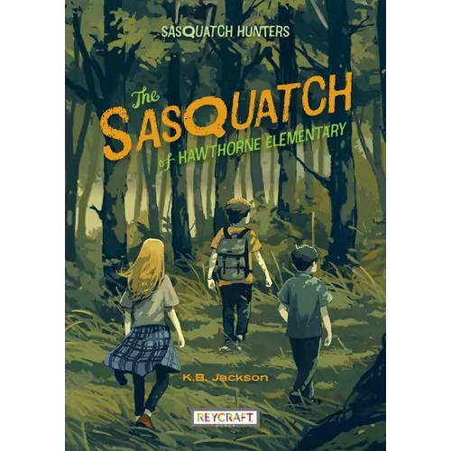 The Sasquatch of Hawthorne Elementary (Sasquatch Hunters, Book #1) - Hardcover