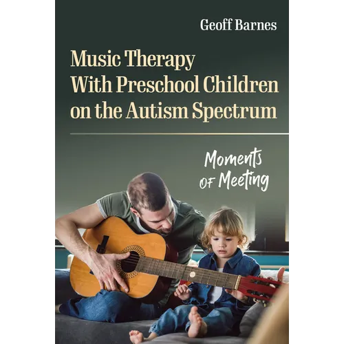 Music Therapy with Preschool Children on the Autism Spectrum: Moments of Meeting - Paperback