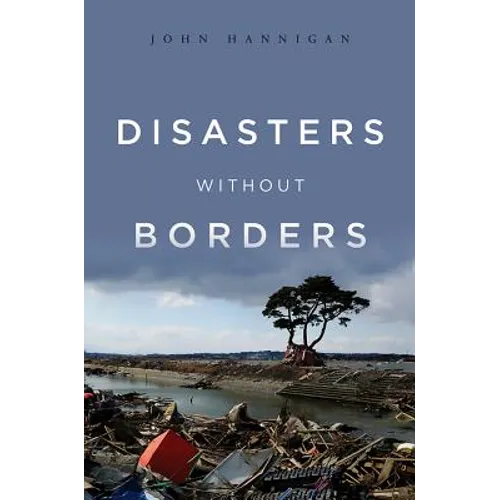 Disasters Without Borders: The International Politics of Natural Disasters - Paperback