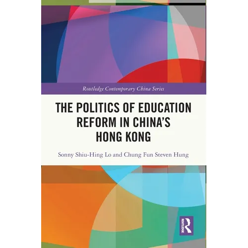The Politics of Education Reform in China's Hong Kong - Paperback