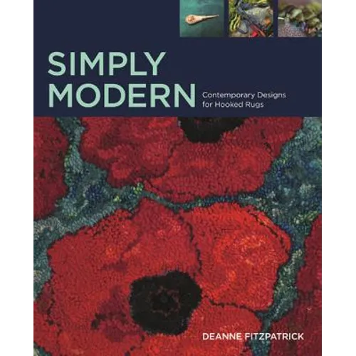 Simply Modern: Contemporary Design for Hooked Rugs - Hardcover