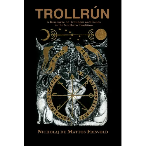 Trollrún: A Discourse on Trolldom and Runes in the Northern Tradition - Paperback