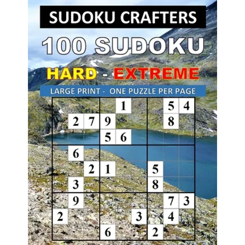 100 Sudoku Hard - Extreme: Large Print - One Puzzle Per Page - Paperback