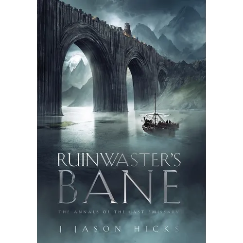 Ruinwaster's Bane: The Annals of the Last Emissary - Hardcover