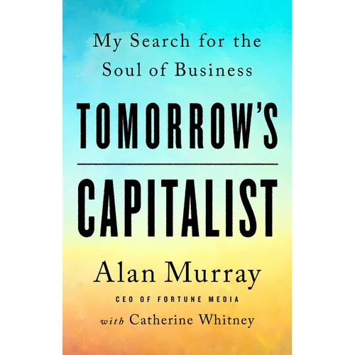 Tomorrow's Capitalist: My Search for the Soul of Business - Hardcover
