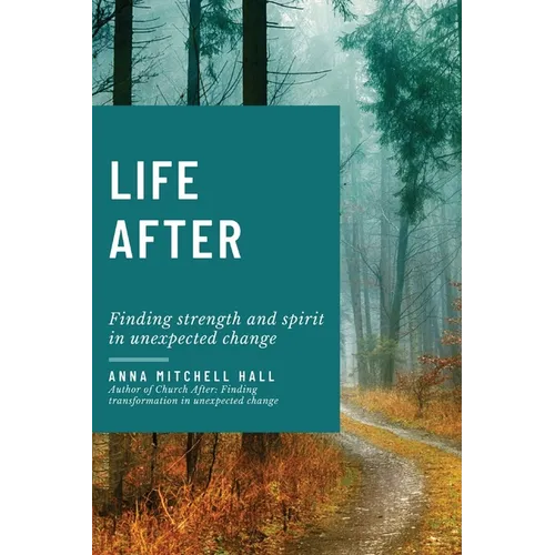 Life After: Finding strength and spirit in unexpected change - Paperback