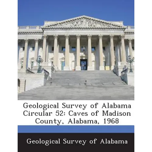 Geological Survey of Alabama Circular 52: Caves of Madison County, Alabama, 1968 - Paperback