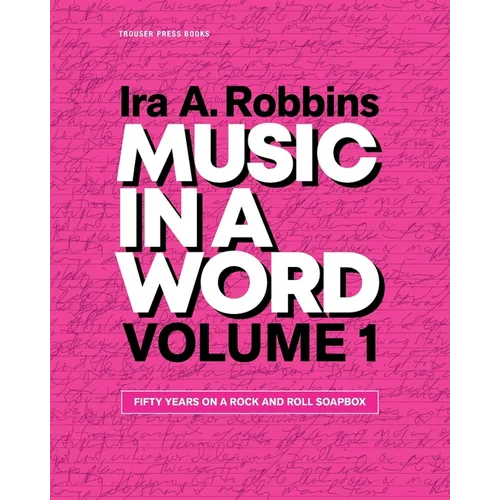 Music in a Word Volume 1: Fifty Years on a Rock and Roll Soapbox - Paperback