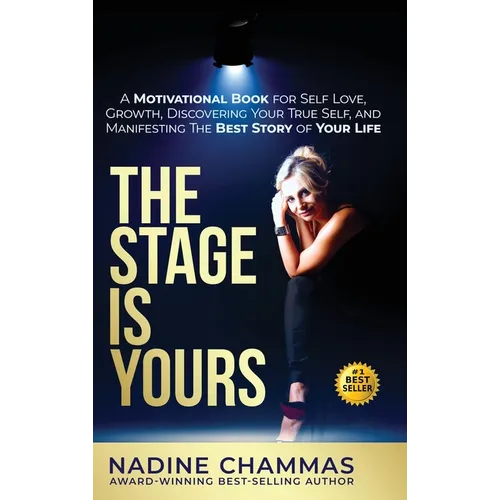 The Stage is Yours: A Motivational Book for Self Love, Growth, Discovering Your True Self, and Manifesting The Best Story of Your Life - Hardcover