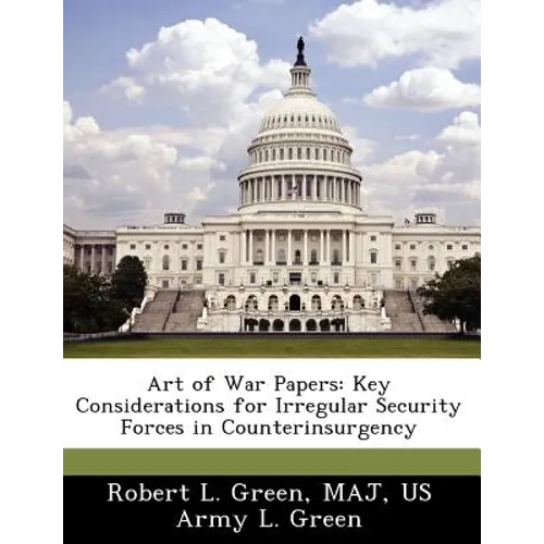 Art of War Papers: Key Considerations for Irregular Security Forces in Counterinsurgency - Paperback