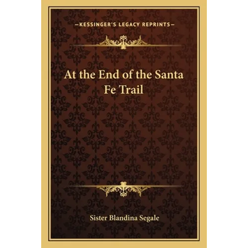 At the End of the Santa Fe Trail - Paperback
