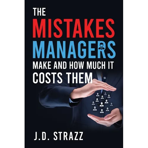 The Mistakes Managers Make and how much it costs them - Paperback