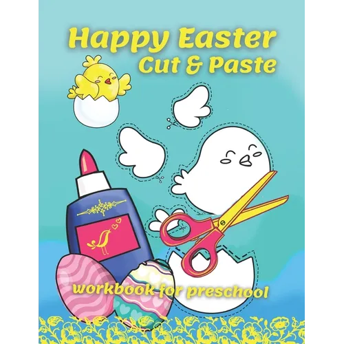 Happy Easter Cut & Paste Workbook For Preschool: A Fun Book For Easter Gifts and Scissors Skills for Preschoolers Ages 3-5 - Paperback