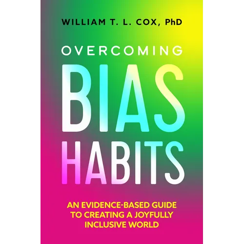 Overcoming Bias Habits: An Evidence-Based Guide to Creating a Joyfully Inclusive World - Paperback