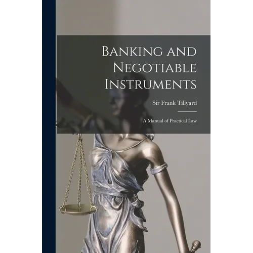 Banking and Negotiable Instruments: a Manual of Practical Law - Paperback