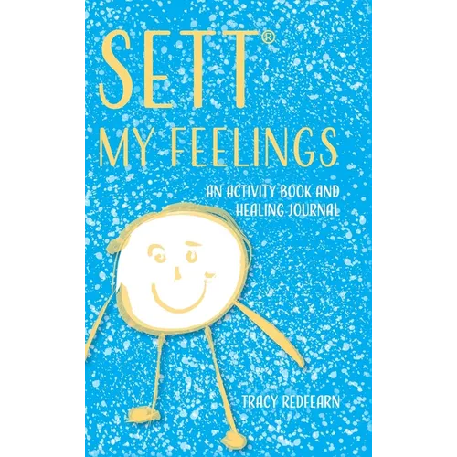 SETT(R) My Feelings: An Activity Book and Healing Journal - Hardcover