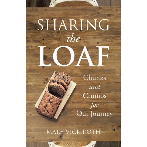 Sharing the Loaf: Chunks and Crumbs for Our Journey - Paperback