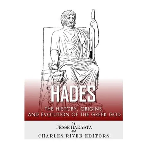 Hades: The History, Origins and Evolution of the Greek God - Paperback