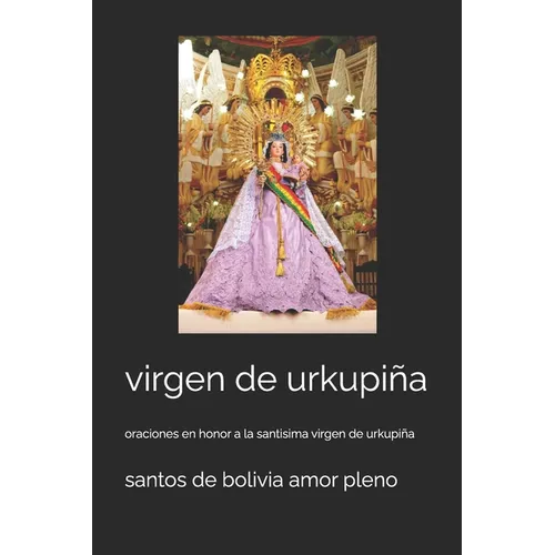 virgen de urkupiña: oraciones en honor a la santisima virgen de urkupiña - Paperback