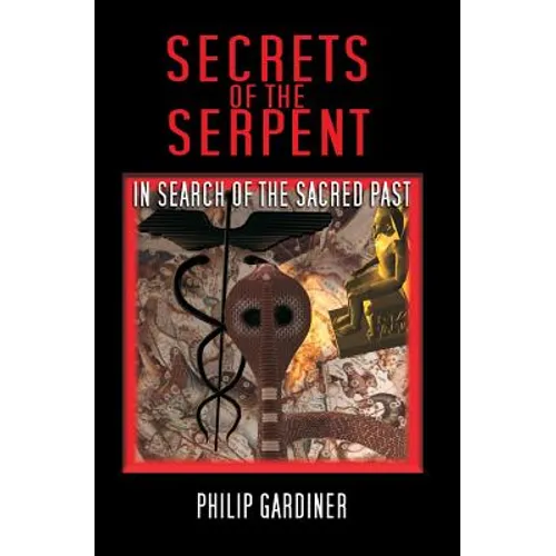 Secrets Of The Serpent: In Search Of The Sacred Past - Paperback