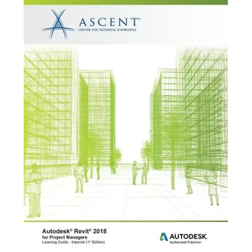 Autodesk Revit 2018 for Project Managers - Imperial: Autodesk Authorized Publisher - Paperback