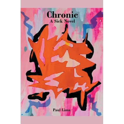 Chronic: A Sick Novel - Paperback