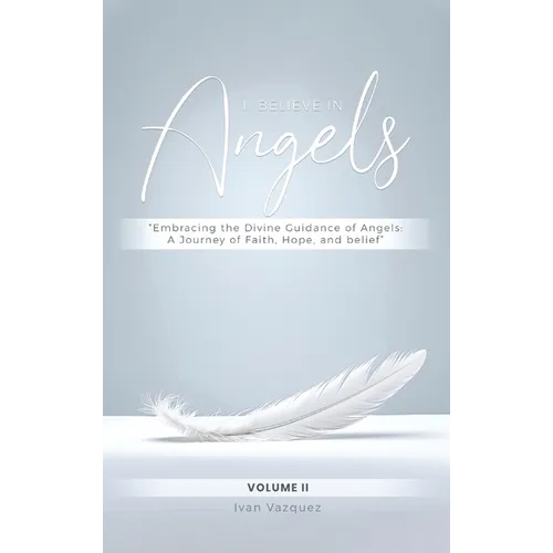 I Believe in Angels: Book I - Hardcover