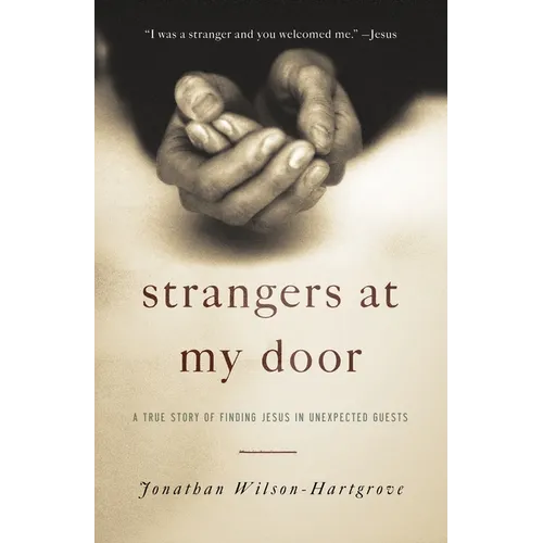 Strangers at My Door: A True Story of Finding Jesus in Unexpected Guests - Paperback