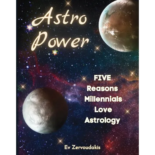Astro Power: 5 Reasons Millennials Love Astrology: 5 Reasons Millennials Love Astrology - Paperback