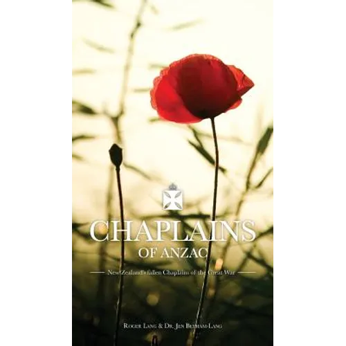 Chaplains of ANZAC: New Zealand's fallen Chaplains of the Great War - Hardcover