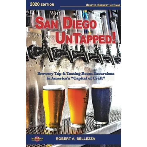 San Diego UnTapped!: Brewery Tap & Tasting Rooms in America's "Capital of Craft" - Paperback