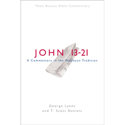 Nbbc, John 13-21: A Commentary in the Wesleyan Tradition - Paperback