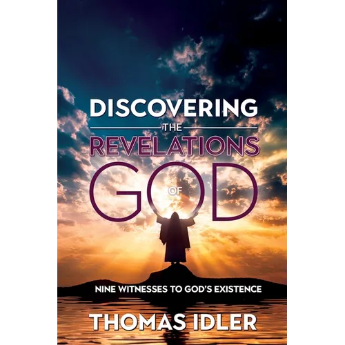 Discovering the Revelations of God: The Nine Witnesses to God's Existence - Paperback