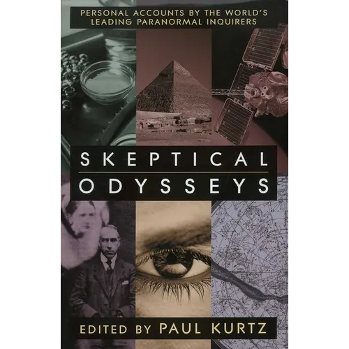 Skeptical Odysseys: Personal Accounts by the World's Leading Paranormal Inquirers - Hardcover