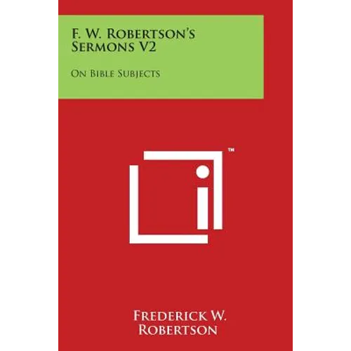 F. W. Robertson's Sermons V2: On Bible Subjects - Paperback