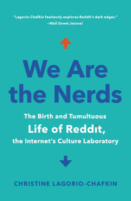 We Are the Nerds: The Birth and Tumultuous Life of Reddit, the Internet's Culture Laboratory - Paperback