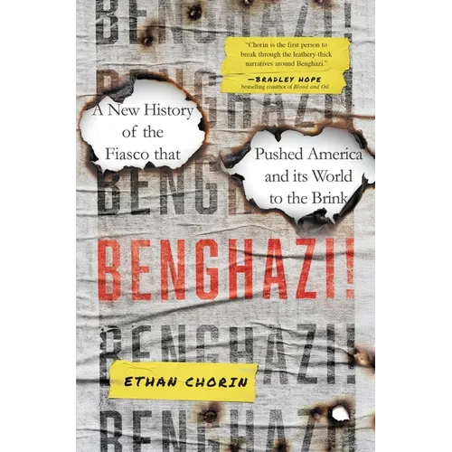 Benghazi!: A New History of the Fiasco That Pushed America and Its World to the Brink - Hardcover
