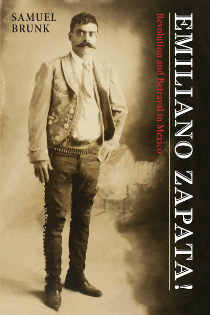 Emiliano Zapata!: Revolution and Betrayal in Mexico - Paperback