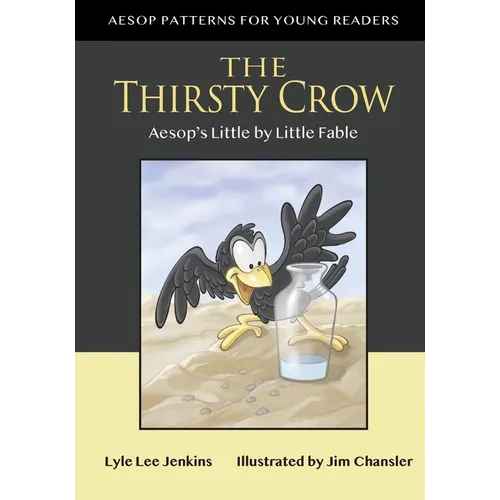 The Thirsty Crow: Aesop's Little by Little Fable - Paperback