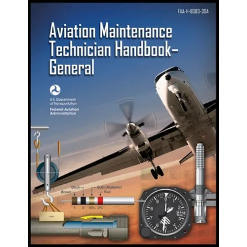 Aviation Maintenance Technician Handbook-General: Faa-H-8083-30a - Paperback