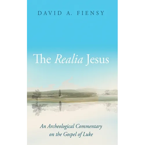 The Realia Jesus: An Archaeological Commentary on the Gospel of Luke - Hardcover