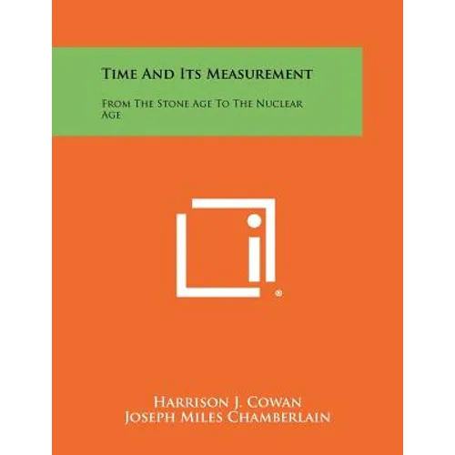 Time And Its Measurement: From The Stone Age To The Nuclear Age - Paperback