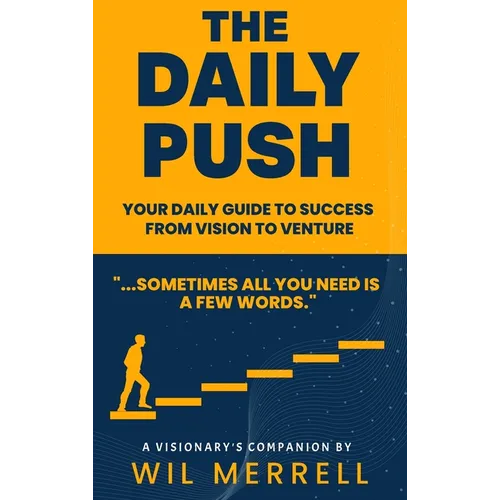 The Daily Push: Your Daily Guide to Success From Vision to Venture - Hardcover