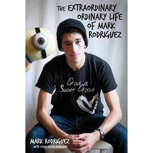 The Extraordinary Ordinary Life of Mark Rodriguez - Paperback
